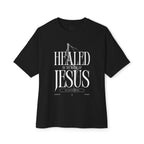 Healed In the Name of Jesus: Unisex Oversized Tee
